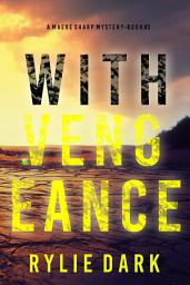 Icon image With Vengeance (A Maeve Sharp FBI Suspense Thriller—Book Three)
