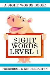 Icon image Sight Words Level 1: A Sight Words Book for Preschool and Kindergarten