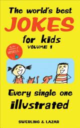 Icon image The World's Best Jokes for Kids, Volume 1: Every Single One Illustrated