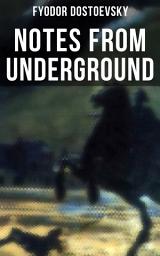 Icon image NOTES FROM UNDERGROUND: The Unabridged Garnett Translation