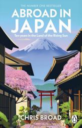 Icon image Abroad in Japan: The No. 1 Sunday Times Bestseller