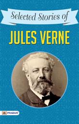 Icon image Selected Stories of Jules Verne: Selected Stories of Jules Verne by Jules Verne: Jules Verne's Timeless Stories of Innovation and Exploration