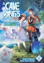 Icon image A Cave King’s Road to Paradise: Climbing to the Top with My Almighty Mining Skills!