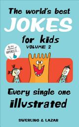 Icon image The World's Best Jokes for Kids, Volume 2: Every Single One Illustrated