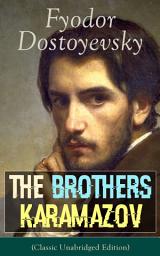 Icon image The Brothers Karamazov (Classic Unabridged Edition): A Philosophical Novel by the Russian Novelist, Journalist and Philosopher, Author of Crime and Punishment, The Idiot, Demons, The House of the Dead, Notes from Underground and The Gambler