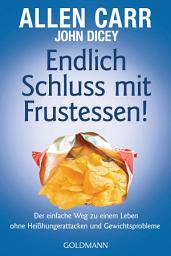 Icon image Endlich Schluss mit Frustessen!: Der einfache Weg zu einem Leben ohne Heißhungerattacken und Gewichtsproblemen