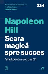 Icon image Scara magică spre succes: Ghid pentru secolul 21