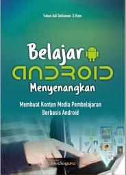 Icon image Belajar Android Menyenangkan: Membuat Konten Media Pembelajaran Berbasis Android