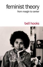 Icon image Feminist Theory: From Margin to Center, Edition 3