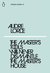 Icon image The Master's Tools Will Never Dismantle the Master's House