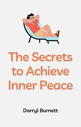 Icon image The Secrets to Achieve Inner Peace