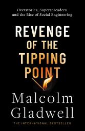 Icon image Revenge of the Tipping Point: Overstories, Superspreaders and the Rise of Social Engineering