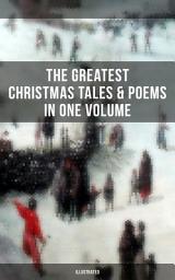 Icon image The Greatest Christmas Tales & Poems in One Volume (Illustrated): A Christmas Carol, The Gift of the Magi, Life and Adventures of Santa Claus, The Heavenly Christmas Tree, Little Women, The Nutcracker and the Mouse King, The Wonderful Life of Christ…