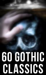 Icon image 60 Gothic Classics: The Castle of Otranto, The Tell-Tale Heart, The Phantom Ship, The Headless Horseman, The Man-Wolf, The Beetle, The Phantom of the Opera...