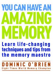 Icon image You Can Have an Amazing Memory: Learn Life-Changing Techniques and Tips from the Memory Maestro