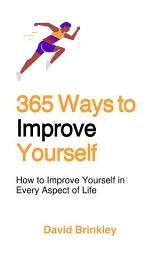 Icon image 365 Ways to Improve Yourself: How to Improve Yourself in Every Aspect of Life