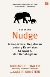 Icon image Nudge: Memperbaiki Keputusan tentang Kesehatan, Kekayaan, dan Kebahagiaan