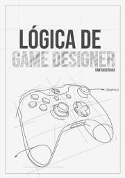 Icon image Lógica de Game Designer: Roles del Desarrollo de Videojuegos