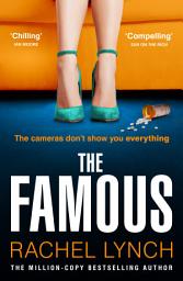 Icon image The Famous: The addictive new psychological thriller from the million-copy bestselling author Rachel Lynch