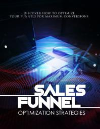 Icon image Sales Funnel Optimization Strategies: Discover How To Optimize Your Funnels For Maximum Conversions