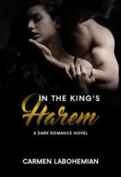 Icon image In The King's Harem - a dark romance - Carmen LaBohemian - DarkRose Publisher: A Dark Romance Series