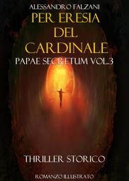 Icon image PER ERESIA DEL CARDINALE: PAPAE SECRETUM VOL 3