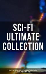 Icon image Sci-Fi Ultimate Collection: 170+ Space Adventures, Dystopian Novels, Lost World Classics & Apocalyptic Tales: The Time Machine, The War of the Worlds, The Invisible Man, The Mysterious Island, Frankenstein, Flatland, Iron Heel, Dr Jekyll and Mr Hyde, Lilith, 1984, Brave New World, Herland, Looking Backward…
