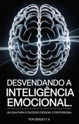 Icon image Desvendando a Inteligência Emocional: Um Guia para o Sucesso Pessoal e Profissional