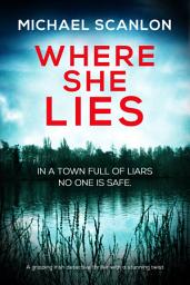 Icon image Where She Lies: A gripping Irish detective thriller with a stunning twist