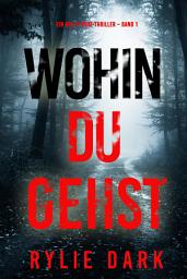 Icon image Wohin du gehst (Ein Kelly-Cruz-Thriller – Band 1)