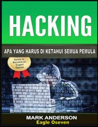 Icon image Hacking - Apa Yang Harus Di Ketahui Semua Pemula: Mark Anderson