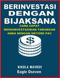 Icon image Berinvestasi Dengan Bijaksana - Nikola Mavrov: Cara Cepat Menginvestasikan Tabungan Anda Dengan Metode PAC