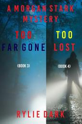 Icon image Morgan Stark FBI Suspense Thriller Bundle: Too Far Gone (#3) and Too Lost (#4)