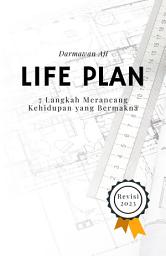 Icon image Life Plan: 7 Langkah Merancang Kehidupan yang Bermakna