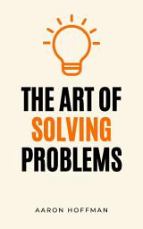 Icon image The Art of Solving Problems