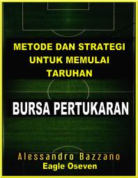 Icon image Metode Dan Strategi Untuk Memulai Taruhan - Alessandro Bazzano: Bursa Pertukaran