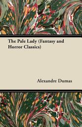 Icon image The Pale Lady (Fantasy and Horror Classics)