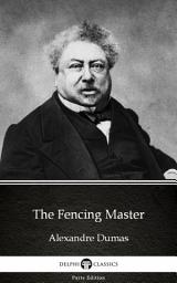 Icon image The Fencing Master by Alexandre Dumas - Delphi Classics (Illustrated)