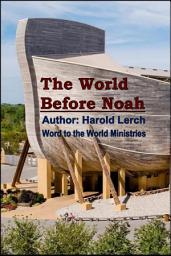 Icon image The World Before Noah: A biblical view on early man (N-Eng)