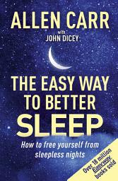 Icon image Allen Carr's Easy Way to Better Sleep: How to free yourself from sleepless nights