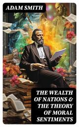 Icon image The Wealth of Nations & The Theory of Moral Sentiments
