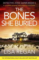 Icon image The Bones She Buried: A completely gripping, heart-stopping crime thriller