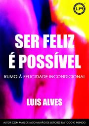 Icon image Ser Feliz É Possível: Rumo À Felicidade Incondicional