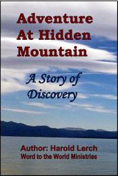 Icon image Adventure at Hidden Mountain: A story of discovery (T-Eng)
