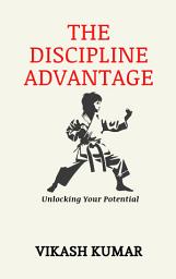 Icon image The Discipline Advantage: Unlocking Your Potential