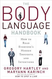 Icon image The Body Language Handbook: How to Read Everyone's Hidden Thoughts and Intentions