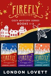 Icon image Firefly Junction Cozy Mystery Series: Books 1-3