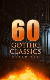 Icon image 60 GOTHIC CLASSICS - Boxed Set: Dark Fantasy Novels, Supernatural Mysteries, Horror Tales & Gothic Romances: Frankenstein, The Castle of Otranto, St. Irvyne, The Tell-Tale Heart, The Phantom Ship, The Birth Mark, The Headless Horseman, The Man-Wolf, The Beetle, The Phantom of the Opera...