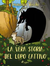 Icon image La vera storia del lupo cattivo