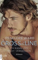 Icon image Cross The Line: Ich kann uns nicht vergessen